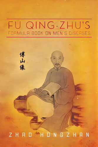 Fu Qing-zhu's Formula Book On Men's Diseases, De Hongzhan, Zhao. Editorial Authorhouse, Tapa Blanda En Inglés