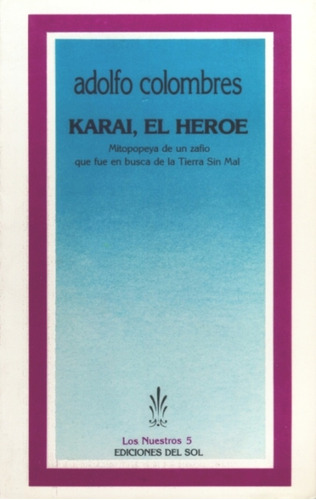 Karai, El Heroe, De Adolfo Colombres. Editorial Ediciones Del Sol, Tapa Blanda, Edición 1 En Español
