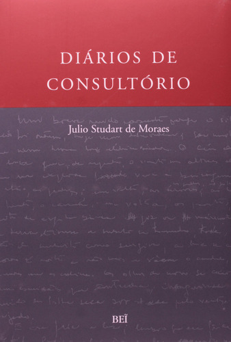 Diarios De Consultorio, De Julio Studart De Moraes. Editora Bei, Capa Dura Em Português
