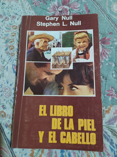 El Libro De La Piel Y El Cabello. Gary Null; Stephen Null