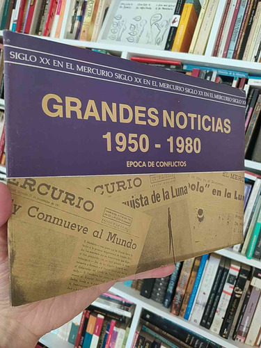 Grandes Noticias 1950-1980 María Angélica De Luigi El Mercur