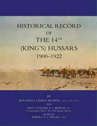 Historical Record Of The 14th (kings's) Hussars 1900-1922, De J. Gilbert Browne. Editorial Naval Military Press Ltd, Tapa Blanda En Inglés