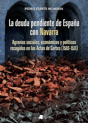 La Deuda Pendiente De España Con Navarra - Esarte Muniain, P