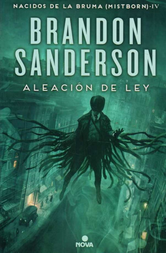 Nacidos De La Bruma 4 - Aleación De Ley / Brandon Sanderson