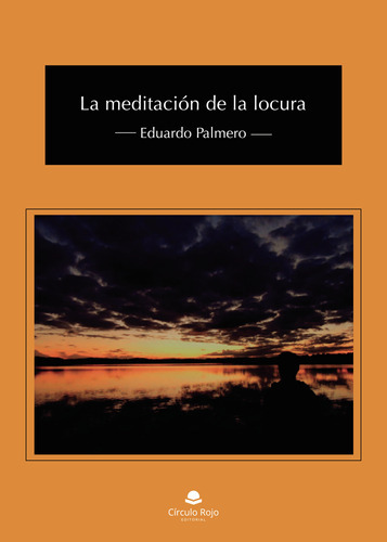 La Meditación De La Locura, De Palmero  Eduardo.. Grupo Editorial Círculo Rojo Sl, Tapa Blanda, Edición 1.0 En Español