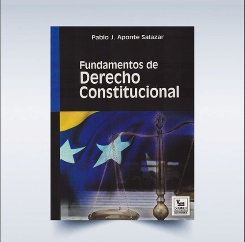 Fundamentos De Derecho Constitucional / Pablo Aponte Salazar