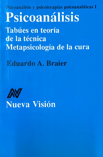 Psicoanalisis: Tabues En Teoria De La Tecnica Metapsicologica De La Cura, De Braier. N/a, Vol. Volumen Unico. Editorial Nueva Vision, Tapa Blanda, Edición 1 En Español, 1990