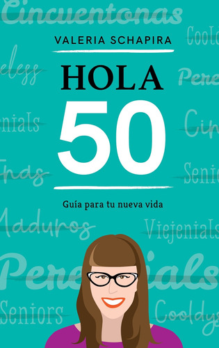 Hola 50 Guia Para Tu Nueva Vida - Valeria Schapira