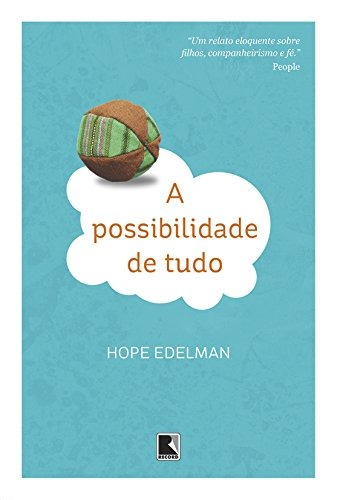 A possibilidade de tudo, de Edelman, Hope. Editora Record Ltda., capa mole em português, 2011