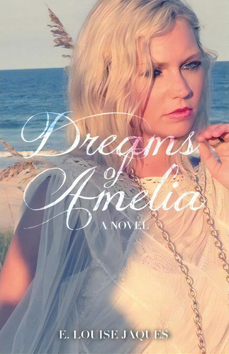 Dreams Of Amelia, De E Louise Jaques. Editorial Little Creek Books, Tapa Blanda En Inglés