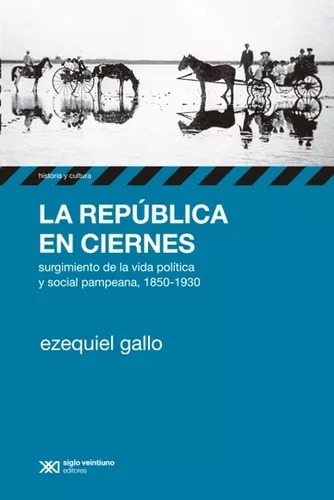 Ezequiel Gallo - La Republica En Ciernes