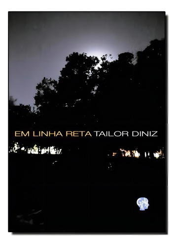 Em Linha Reta, De Tailor Diniz. Editora Grua Livros, Capa Mole Em Português