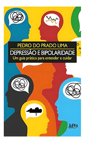 Depressão E Bipolaridade Um Guia Prático Para Entender E Cuidar, De Pedro, Lima., Vol. 1. Editorial L±, Capa Mole, Edição 2023-01-01 00:00:00 Em Português