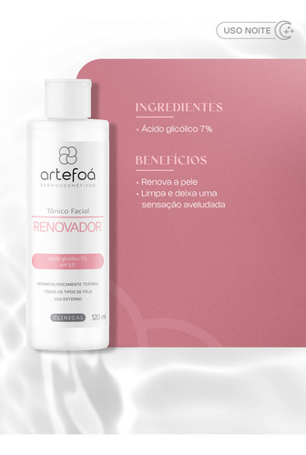 Tônico Renovador Facial Artefoá 120ml (ph 3,0 Ác.glicól. 7%) Momento de aplicação Noite Tipo de pele Todo tipo de pele