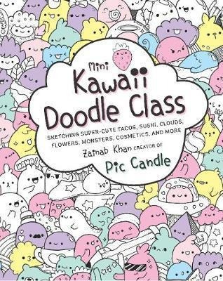 Mini Kawaii Doodle Class - Zainab Khan (paperback)