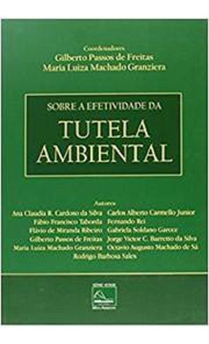 Sobre A Efetividade Da Tutela Ambiental, De Gilberto Passos De Freitas; Maria L. M. Granziera. Editora Millennium, Capa Mole, Edição 1 Em Português, 2014