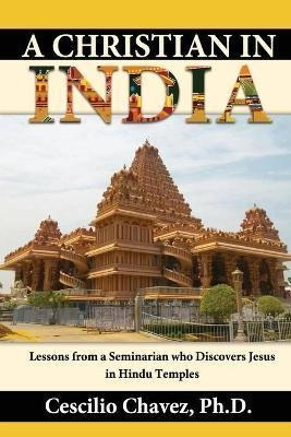 A Christian In India : Lessons From A Seminarian Who Disc...