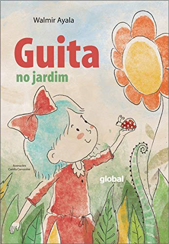 Guita no jardim, de Ayala, Walmir. Série Walmir Ayala Editora Grupo Editorial Global, capa mole em português, 2015