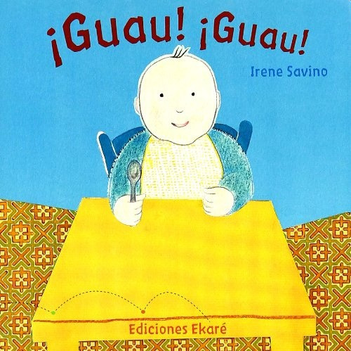 Guau! ¡guau!, De Irene Savino. Editorial Ediciones Ekaré, Tapa Blanda En Español