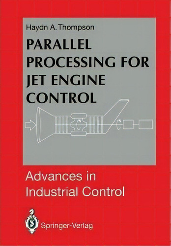 Parallel Processing For Jet Engine Control, De Haydn A. Thompson. Editorial Springer London Ltd, Tapa Blanda En Inglés