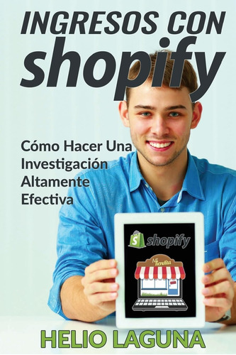 Libro: Ingresos Con Shopify: Cómo Hacer Una Altamente Efecti