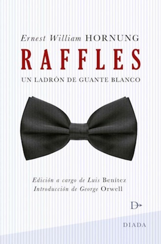Raffles. Un Ladrón De Guante Blanco - E. W. Hornung