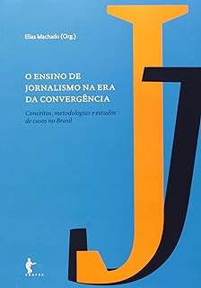 Livro O Ensino De Jornalismo Na Era Da Convergência - Elias Machado [2012]