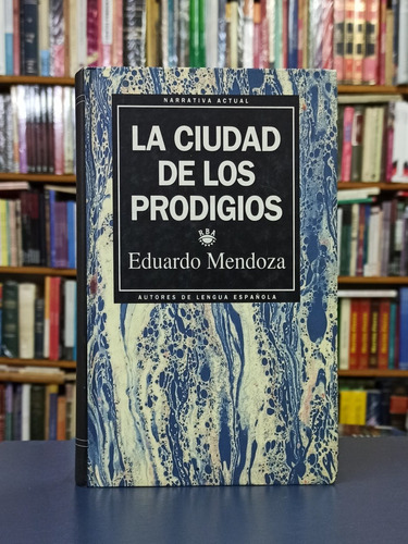 La Ciudad De Los Prodigios - Eduardo Mendoza - Rba