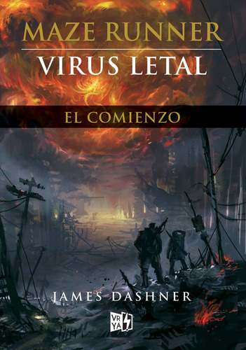 Maze Runner: Virus letal: El comienzo, de Dashner, James. Maze Runner, vol. 4.0. Editorial Vrya, tapa blanda, edición 1.0 en español, 2013