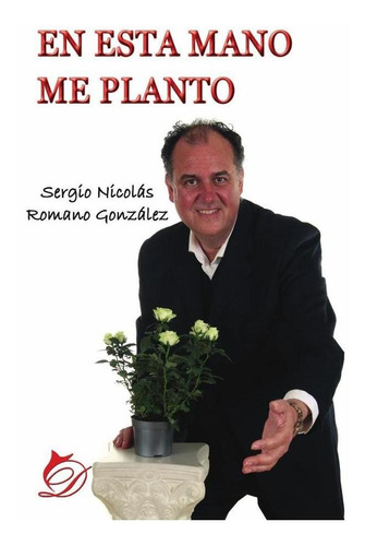 En Esta Mano Me Planto - Sergio Nicolás Romano González