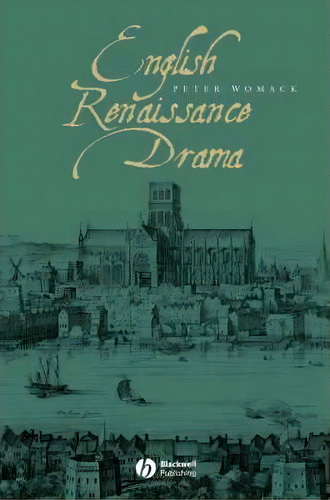 English Renaissance Drama, De Peter Womack. Editorial John Wiley And Sons Ltd, Tapa Blanda En Inglés