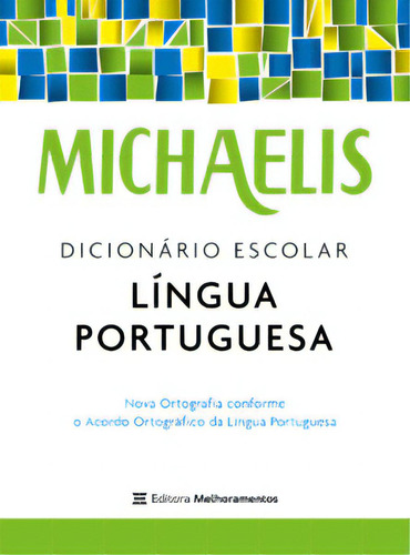 Michaelis Dicionário Escolar Língua Portuguesa, De Melhoramentos Equipe. Editora Melhoramentos, Capa Mole, Edição 5 Em Português, 2023