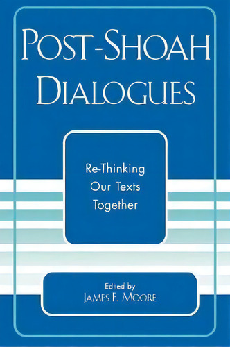 Post-shoah Dialogues, De James F. Moore. Editorial University Press America, Tapa Blanda En Inglés