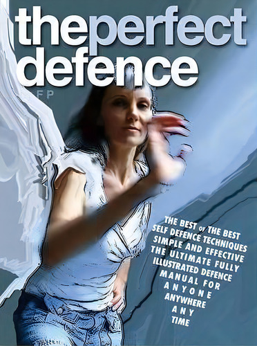 The Perfect Defence, De F P. Editorial The Perfect Edition, Tapa Blanda En Inglés
