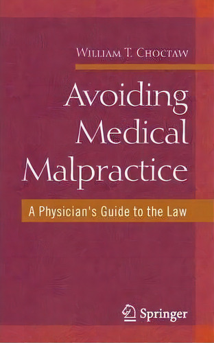 Avoiding Medical Malpractice, De William T. Choctaw. Editorial Springer Verlag New York Inc, Tapa Blanda En Inglés
