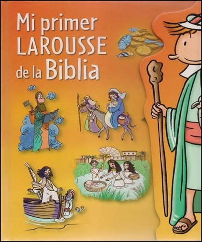 Mi Primer Larousse De La Biblia - Jordi Indurain Pons