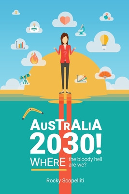 Libro Australia 2030 !: Where The Bloody Hell Are We? - S...
