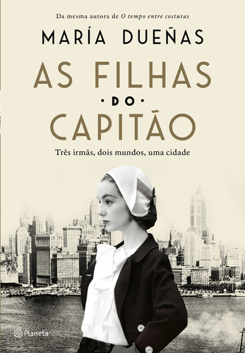 As filhas do capitão: Três mulheres, dois mundos, uma cidade, de Dueñas, María. Editora Planeta do Brasil Ltda., capa mole em português, 2018