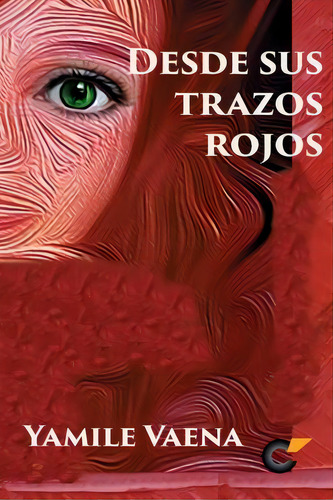 Desde Sus Trazos Rojos, De Yamile Vaena. Editorial Createspace Independent Publishing Platform, Tapa Blanda En Español
