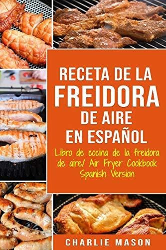 Libro: Receta De La Freidora De Aire / Air Fryer