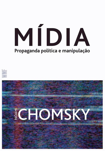 Mídia: Política propaganda e manipulação, de Chomsky, Noam. Editora Wmf Martins Fontes Ltda, capa mole em português, 2013