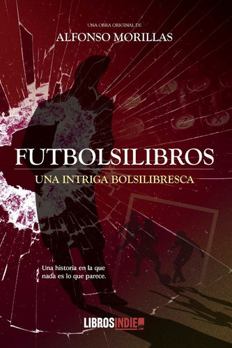 Futbolsilibros, De Morillas, Alfonso. Editorial Libros Indie, Tapa Blanda En Español