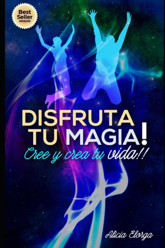 Libro: Disfruta Tu Magia: Cree Y Crea Tu Vida (spanish Editi