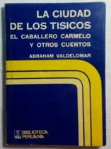 Comprar La Ciudad De Los Tisicos Y Otros Cuentos  Abraham Valdelomar