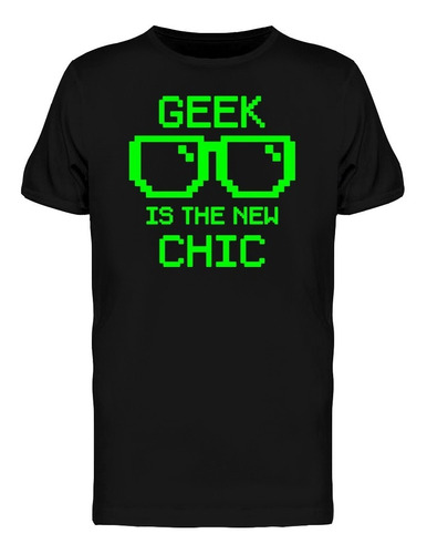 Playera Geek Is The New Chic Para Hombre