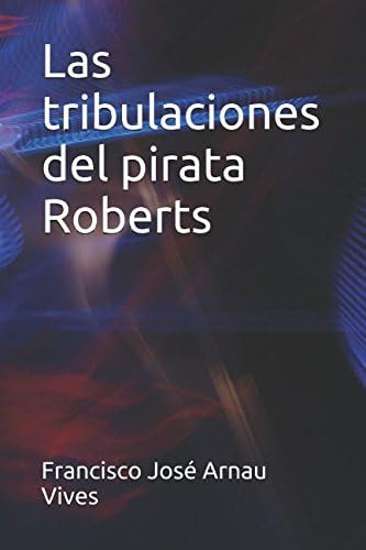 Las Tribulaciones Del Pirata Roberts (spanish Edition), De Vives, Francisco José Arnau., Vol. 1. Editorial Oem, Tapa Blanda En Español