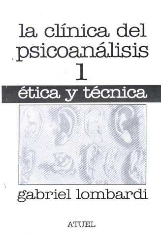 I La Clinica Del Psicoanalisis I Etica Y Tecnica - Lombardi
