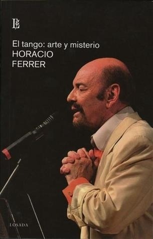 El Tango Arte Y Misterio Horacio Ferrer Losada Horacio Ferre