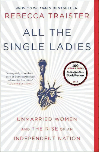 All The Single Ladies : Unmarried Women And The Rise Of An Independent Nation, De Rebecca Traister. Editorial Simon & Schuster, Tapa Blanda En Inglés