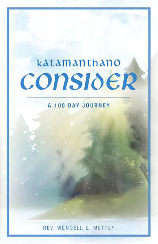 Katamanthano Consider, De Mettey, Wendell E.. Editorial Lightning Source Inc, Tapa Blanda En Inglés